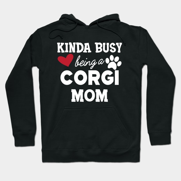 Corgi Dog - Kinda busy being a corgi mom Hoodie by KC Happy Shop